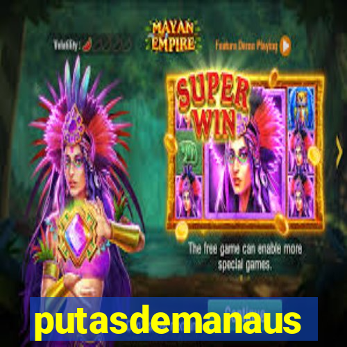 putasdemanaus