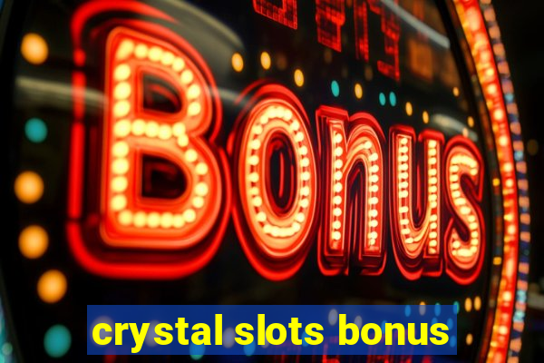 crystal slots bonus