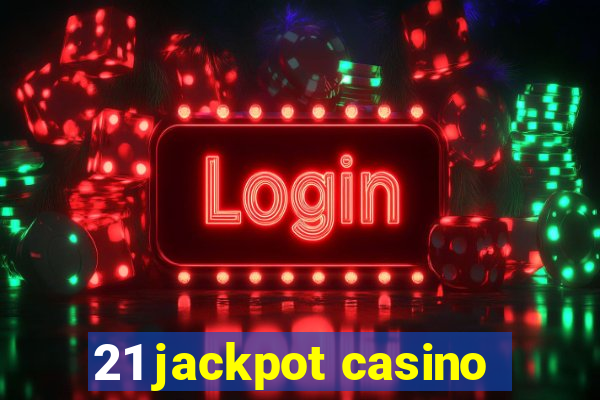 21 jackpot casino