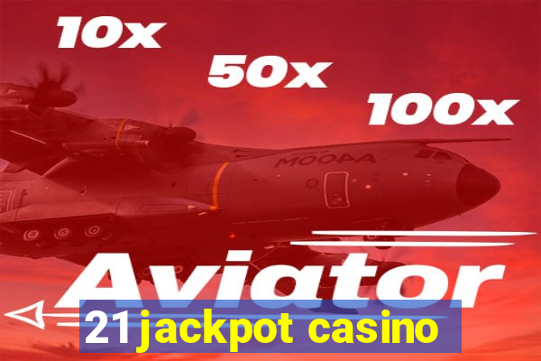 21 jackpot casino