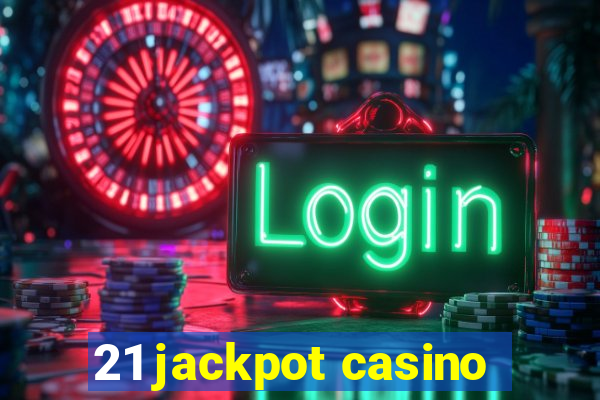 21 jackpot casino