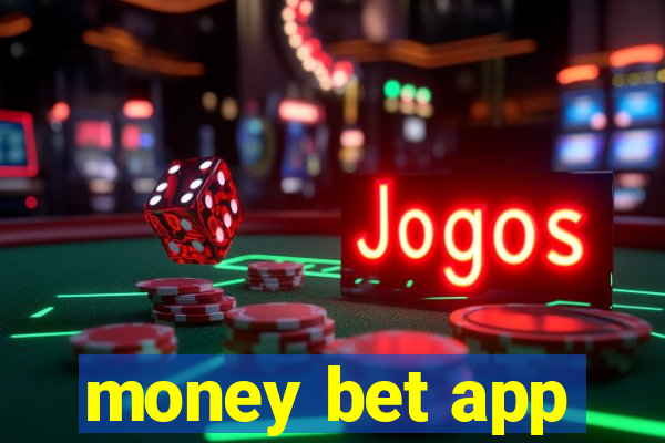 money bet app