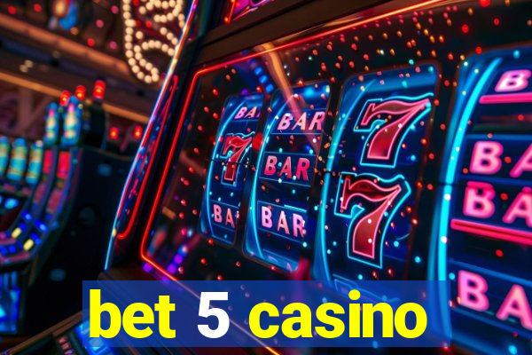 bet 5 casino