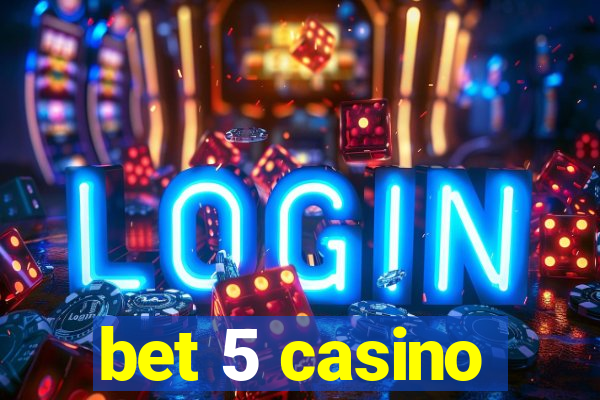 bet 5 casino