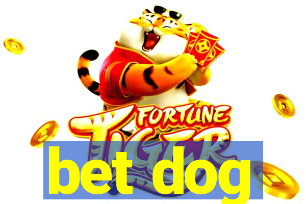 bet dog