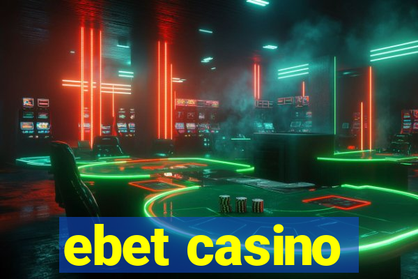 ebet casino