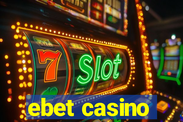 ebet casino