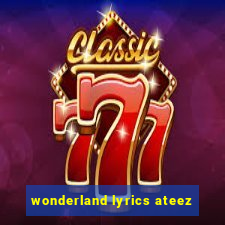 wonderland lyrics ateez