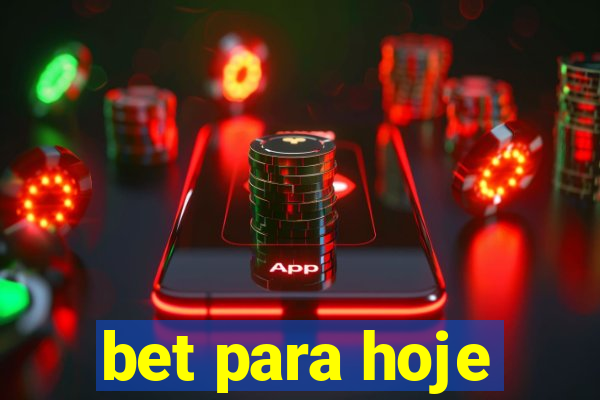 bet para hoje