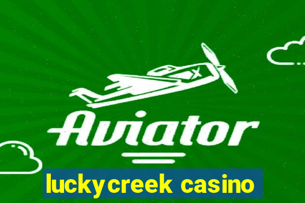 luckycreek casino