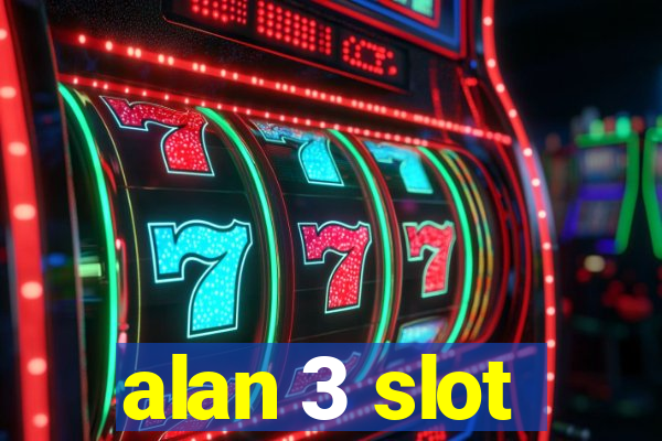 alan 3 slot