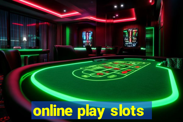 online play slots