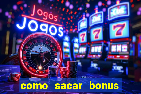 como sacar bonus do jogo do tigre