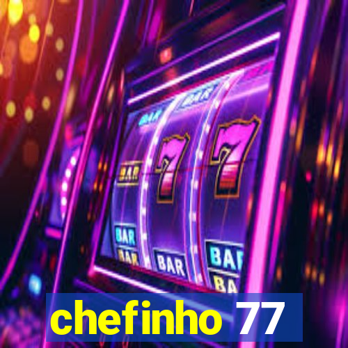 chefinho 77