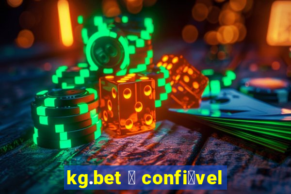 kg.bet 茅 confi谩vel