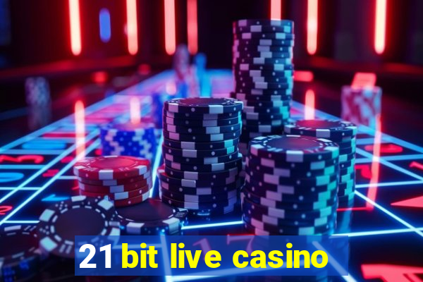 21 bit live casino