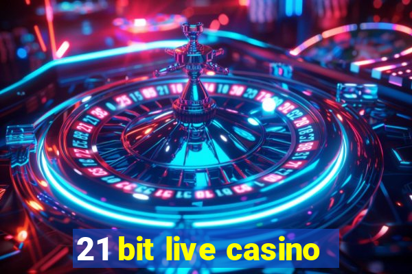 21 bit live casino