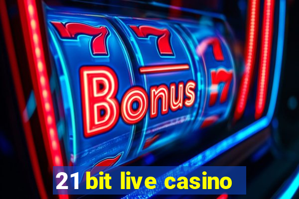 21 bit live casino