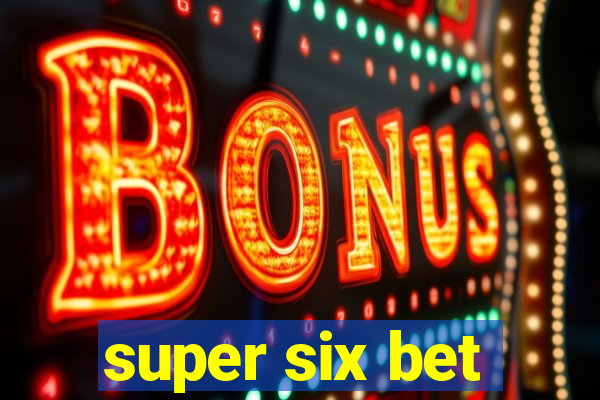 super six bet