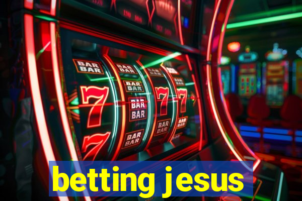 betting jesus