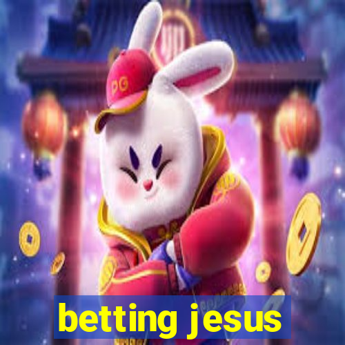 betting jesus