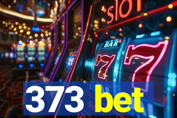 373 bet