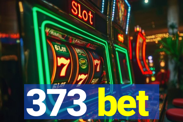 373 bet