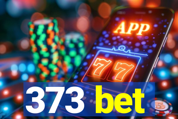 373 bet