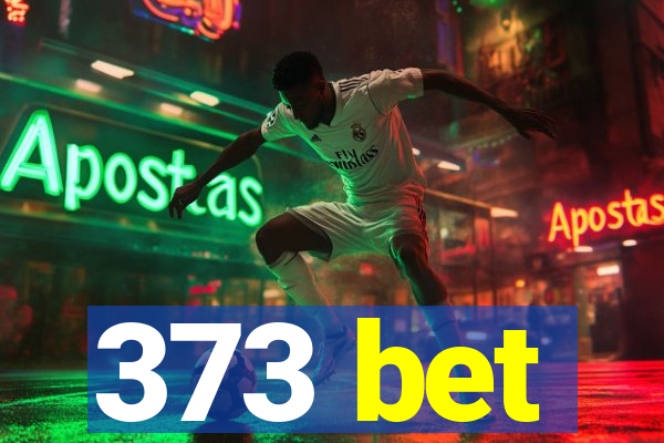 373 bet