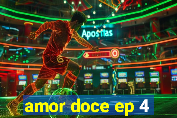 amor doce ep 4