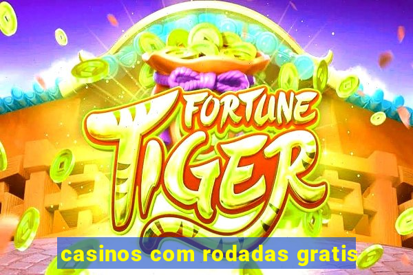 casinos com rodadas gratis