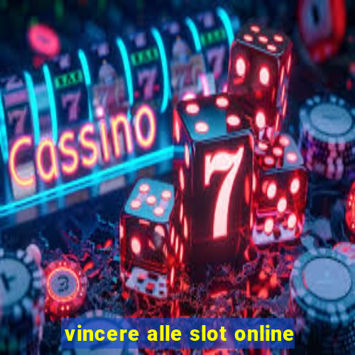 vincere alle slot online