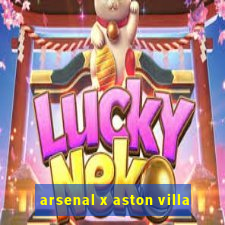 arsenal x aston villa