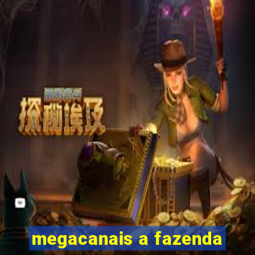 megacanais a fazenda