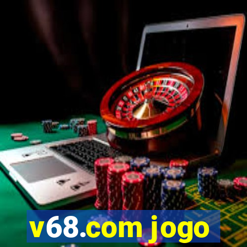 v68.com jogo