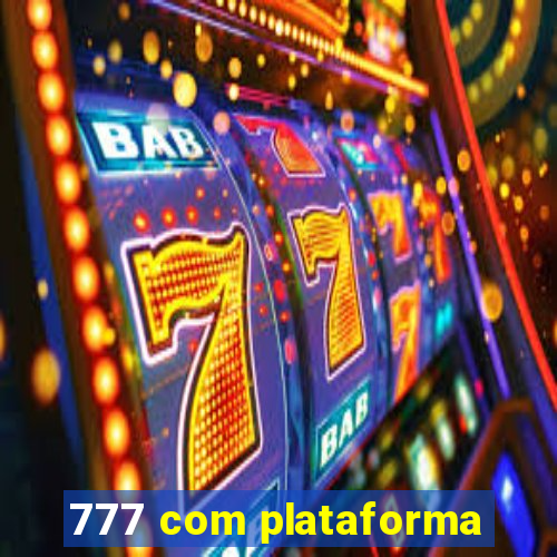 777 com plataforma