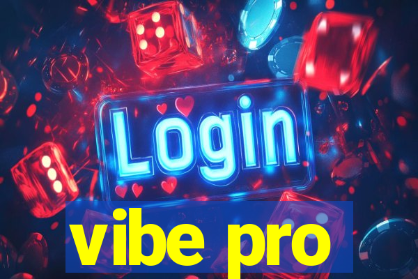 vibe pro