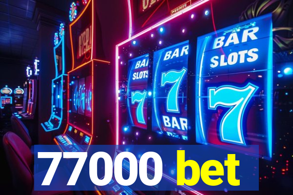 77000 bet