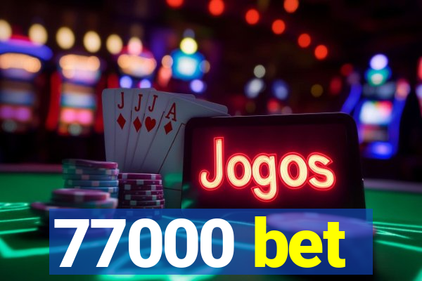 77000 bet