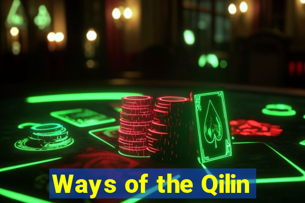 Ways of the Qilin