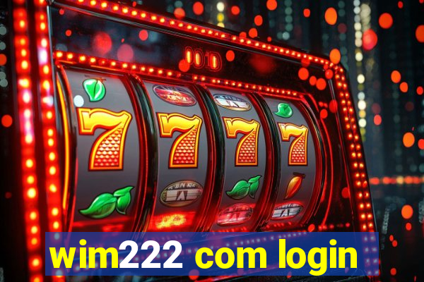 wim222 com login