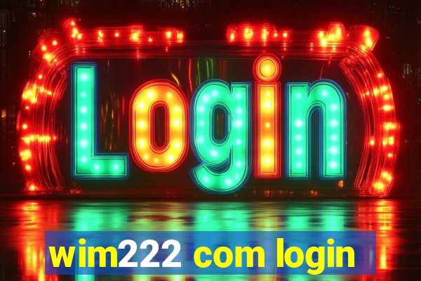 wim222 com login