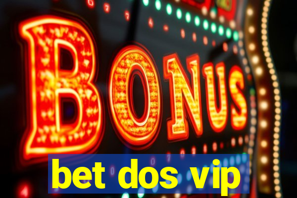 bet dos vip