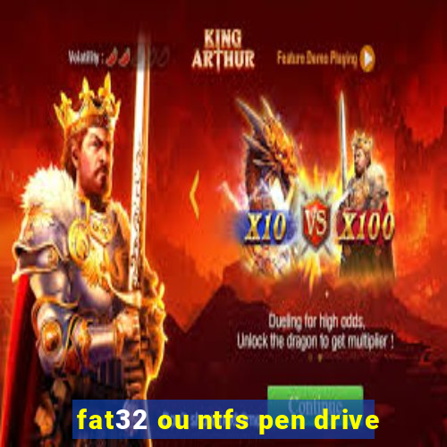 fat32 ou ntfs pen drive