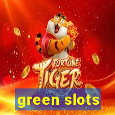 green slots