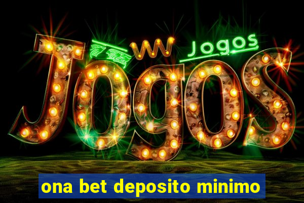 ona bet deposito minimo