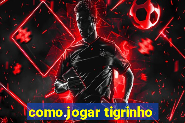 como.jogar tigrinho