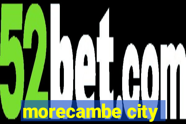 morecambe city