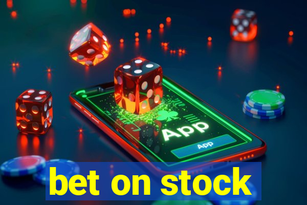 bet on stock