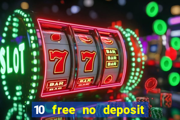 10 free no deposit casino uk 2021